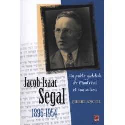 Jacob-Isaac Segal (1896-1954). Un poète yiddish de Montréal et son milieu, de Pierre Anctil : Chapitre 1