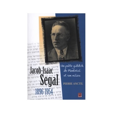 Jacob-Isaac Segal (1896-1954). Un poète yiddish de Montréal et son milieu, de Pierre Anctil : Chapitre 2