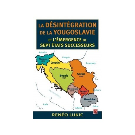 La désintégration de la Yougoslavie et l'émergence de sept États successeurs, de Renéo Lukic : Sommaire